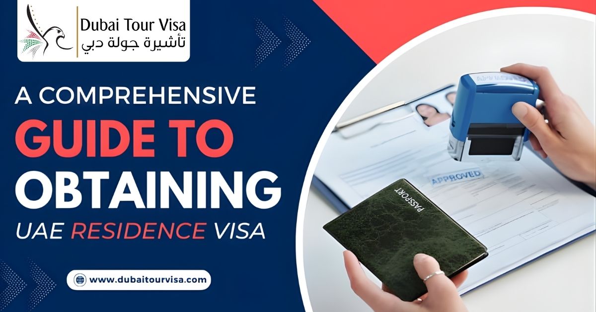 A Comprehensive Guide to Obtaining a UAE Residence Visa 
